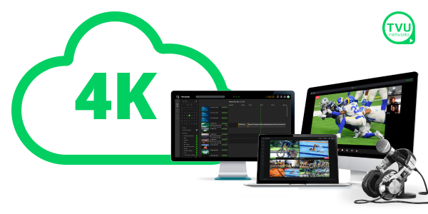 重磅升级｜TVU云制播体系全面支持原生4K制播业务